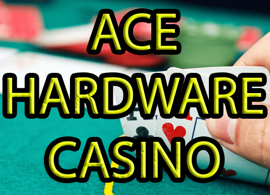 Ace Hardware Casino